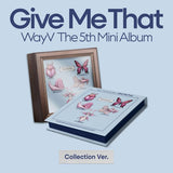 WayV 5th Mini Album Give Me That - Collection Version