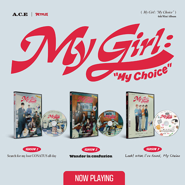 A.C.E 6th Mini Album My Girl : “My Choice” - My Girl Season 1 / My Girl Season 2 / My Girl Season 3 Version