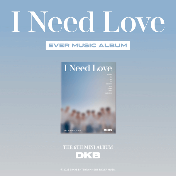 DKB 6th Mini Album I Need Love - EVER MUSIC Album Version