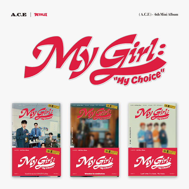 A.C.E 6th Mini Album My Girl : “My Choice” (POCA Ver.) - Season 1 : Search for my lost CONATUS all day / Season 2 : Wander in confusion / Season 3 : Look! what I've found, My Choice