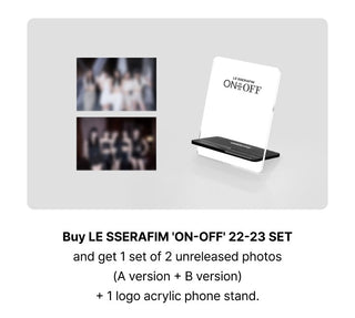 LE SSERAFIM 'ON-OFF 22-23' SET Weverse Pre-order Benefits: Unreleased Photo Set (A + B version), Logo Acrylic Photo Stand