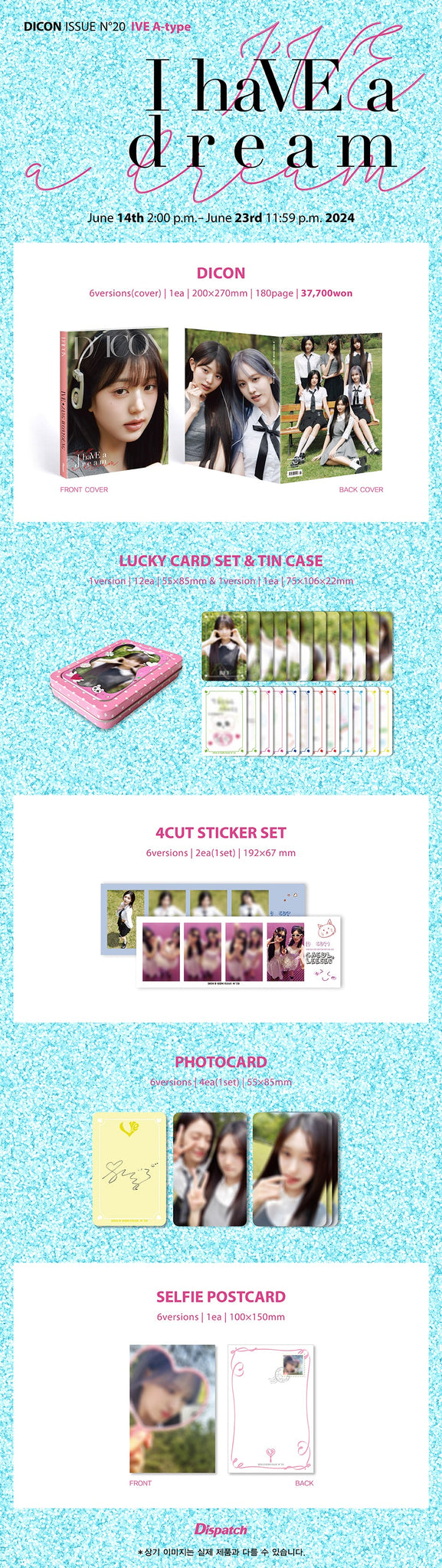 DICON ISSUE N°20 IVE : I haVE a dream, I haVE a fantasy A-type Version Inclusions: Out Box, DICON, Tin Case, Lucky Card Set, 4Cut Sticker Set, Photocard Set, Selfie Postcard