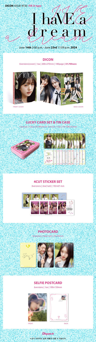 DICON ISSUE N°20 IVE : I haVE a dream, I haVE a fantasy A-type Version Inclusions: Out Box, DICON, Tin Case, Lucky Card Set, 4Cut Sticker Set, Photocard Set, Selfie Postcard