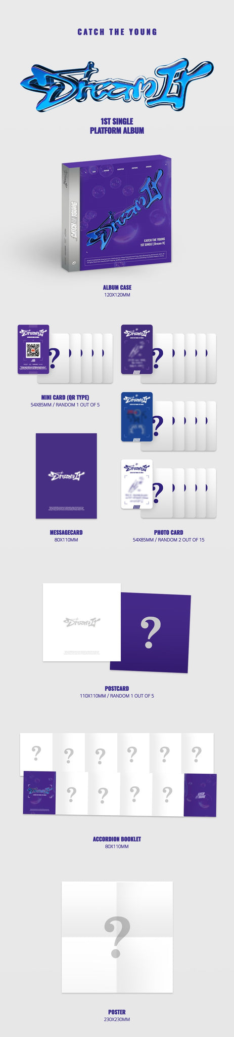 Catch The Young 1st Single Album Dream It - Platform Version Inclusions: Album Case, Mini Card (QR Type), Message Card, Photocards, Postcard, Accordion Booklet, Folded Poster