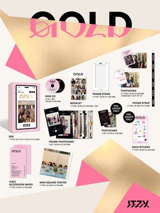 ITZY 9th Mini Album GOLD - PHONE BOX Version Inclusions: Box, Booklet, Mini CDs, Lyric Accordion Paper, Mini Square Poster, Frame Stand, Frame Photocard Set, Photocard, Phone Strap, Pre-order Only Photocard Set, Deco Sticker