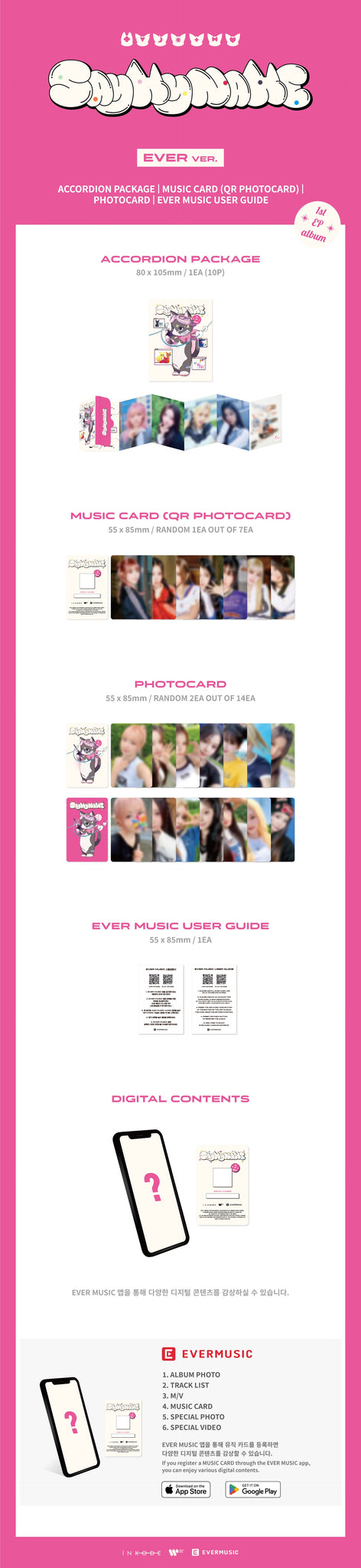 SAY MY NAME 1st EP Album SAY MY NAME - EVER MUSIC Album Version Inclusions: Accordion Package, Music Card (QR Photocard), Photocards, EVER MUSIC User Guide