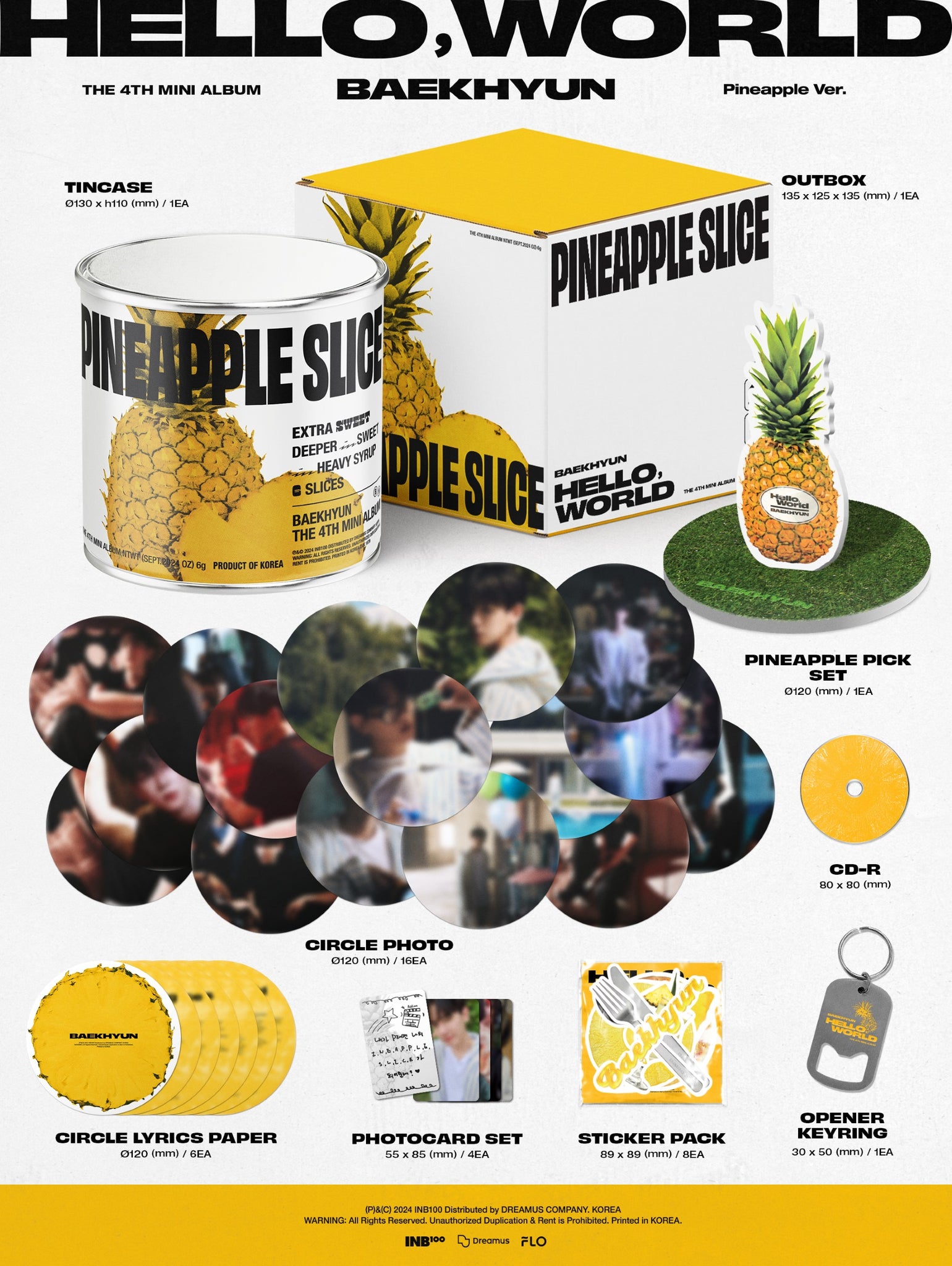 Baekhyun (EXO) 4th Mini Album Hello,World - Pineapple Version Inclusions: Out Box, Tin Case, Pineapple Pick Set, Mini CD, Circle Photo Set, Circle Lyrics Paper Set, Photocard Set, Sticker Pack, Opener Keyring