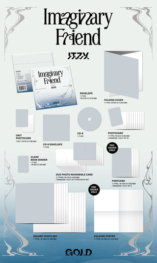 ITZY 9th Mini Album GOLD (Special Edition) - Imaginary Friend Version Inclusions: Envelope, Folding Cover, Square Photo Set, CD & Envelope, Duo Photo Reversible Cards, Clear Book Binder, Photocard, Unit Photocard, Pre-order Only Postcard, Folding Poster