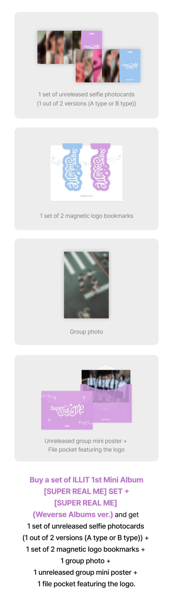 ILLIT 1st Mini Album SUPER REAL ME Weverse Pre-order Benefits: Selfie Photocard, Holographic Selfie Photocard, Magnetic Logo Bookmark, Group Photo, Group Mini Poster, File Pocket