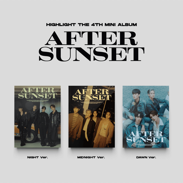 HIGHLIGHT 4th Mini Album AFTER SUNSET - NIGHT / MIDNIGHT / DAWN Version