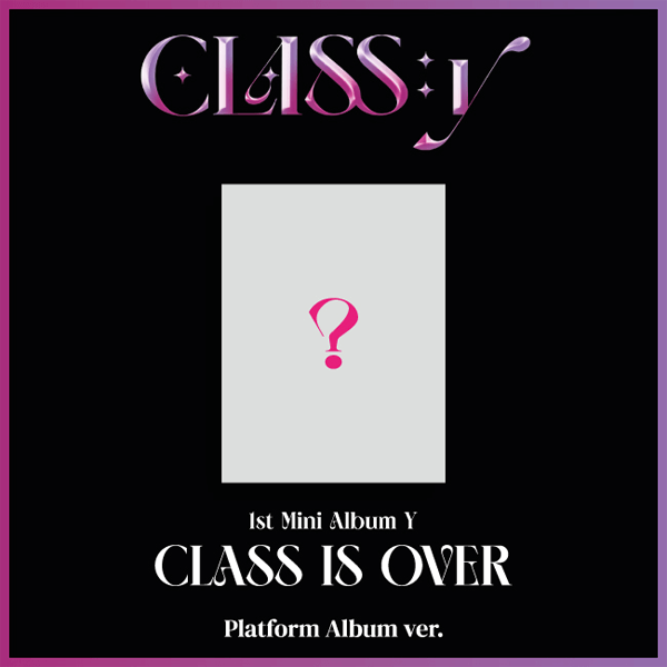 CLASS:y 1st Mini Album Y 'CLASS IS OVER' - Platform Version
