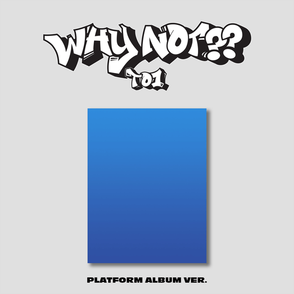 TO1 - WHY NOT?? (Platform Album)